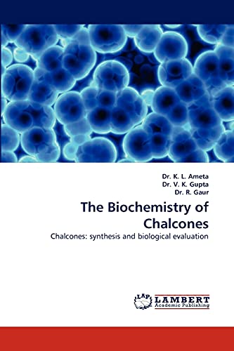 Stock image for The Biochemistry of Chalcones: Chalcones: synthesis and biological evaluation for sale by Lucky's Textbooks