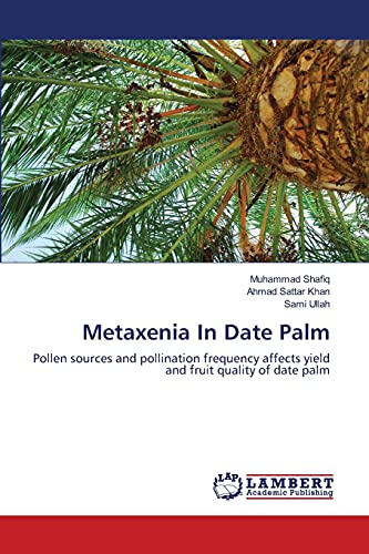 9783844324341: Metaxenia In Date Palm: Pollen sources and pollination frequency affects yield and fruit quality of date palm
