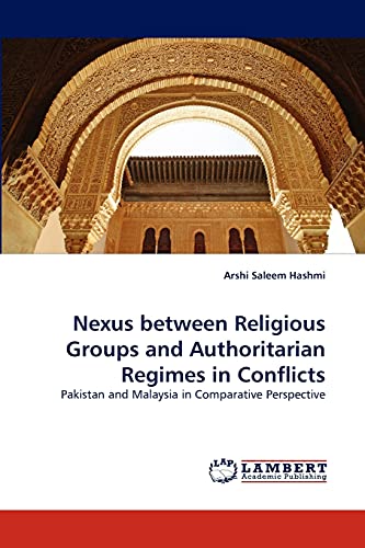 Stock image for Nexus between Religious Groups and Authoritarian Regimes in Conflicts: Pakistan and Malaysia in Comparative Perspective for sale by Lucky's Textbooks