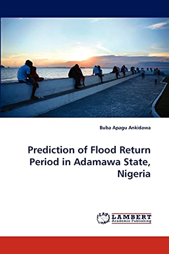 Imagen de archivo de Prediction of Flood Return Period in Adamawa State, Nigeria a la venta por Chiron Media