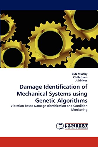 Damage Identification of Mechanical Systems using Genetic Algorithms: Vibration based Damage Identification and Condition Monitoring (9783844324822) by Murthy, BSN; Ratnam, Ch; Srinivas, J