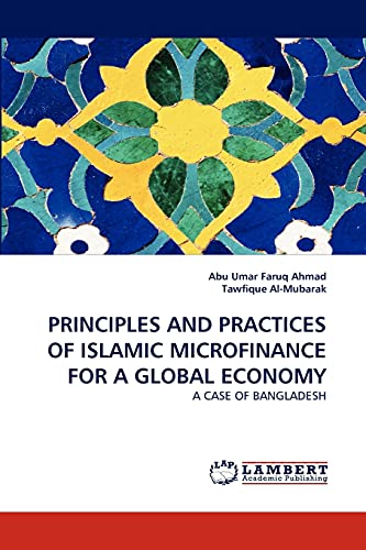 9783844326208: PRINCIPLES AND PRACTICES OF ISLAMIC MICROFINANCE FOR A GLOBAL ECONOMY: A CASE OF BANGLADESH