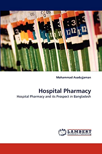 Stock image for Hospital Pharmacy: Hospital Pharmacy and its Prospect in Bangladesh for sale by Lucky's Textbooks