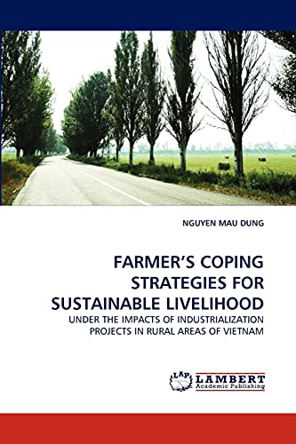 9783844326550: Farmer's Coping Strategies for Sustainable Livelihood: UNDER THE IMPACTS OF INDUSTRIALIZATION PROJECTS IN RURAL AREAS OF VIETNAM