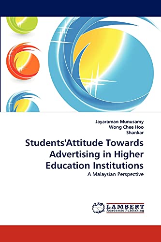 Students'Attitude Towards Advertising in Higher Education Institutions: A Malaysian Perspective (9783844326666) by Munusamy, Jayaraman; Chee Hoo, Wong; Shankar, .