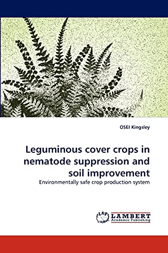 Imagen de archivo de Leguminous cover crops in nematode suppression and soil improvement a la venta por Ria Christie Collections