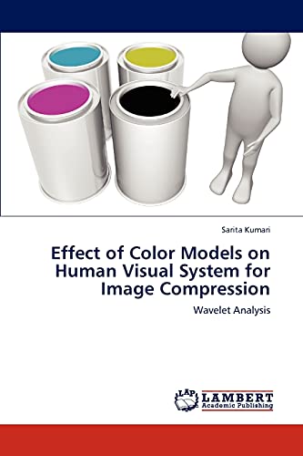 Stock image for Effect of Color Models on Human Visual System for Image Compression: Wavelet Analysis for sale by Lucky's Textbooks