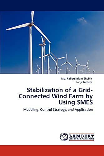 Stock image for Stabilization of a Grid-Connected Wind Farm by Using SMES: Modeling, Control Strategy, and Application for sale by Lucky's Textbooks