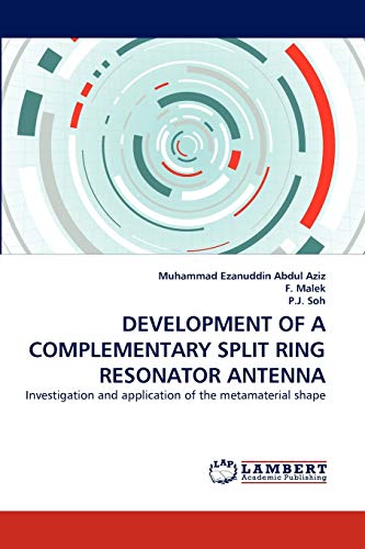 Stock image for DEVELOPMENT OF A COMPLEMENTARY SPLIT RING RESONATOR ANTENNA: Investigation and application of the metamaterial shape for sale by Lucky's Textbooks