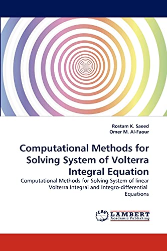 9783844330755: Computational Methods for Solving System of Volterra Integral Equation: Computational Methods for Solving System of linear Volterra Integral and Integro-differential Equations