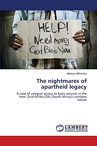 Imagen de archivo de The nightmares of apartheid legacy: A case of unequal access to basic services in the ?new? Zuid Afrika (ZA) [South Africa]?s rainbow nation a la venta por Lucky's Textbooks