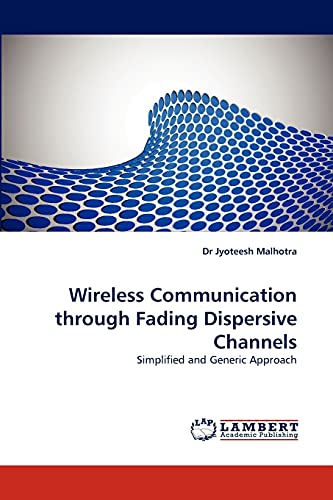 9783844331851: Wireless Communication Through Fading Dispersive Channels: Simplified and Generic Approach