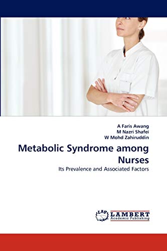 Stock image for Metabolic Syndrome among Nurses: Its Prevalence and Associated Factors for sale by Lucky's Textbooks