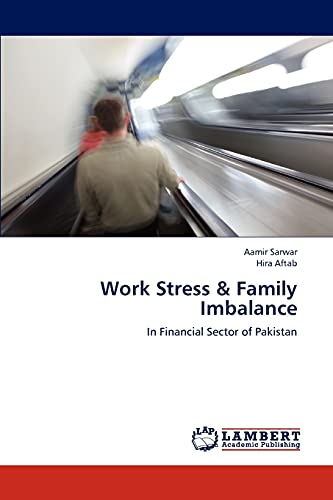 Stock image for Work Stress & Family Imbalance: In Financial Sector of Pakistan for sale by Lucky's Textbooks