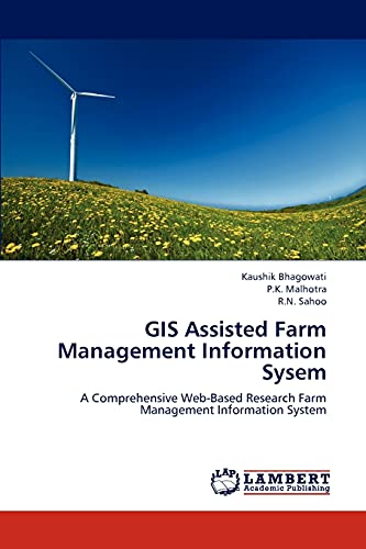 Imagen de archivo de GIS Assisted Farm Management Information Sysem: A Comprehensive Web-Based Research Farm Management Information System a la venta por Lucky's Textbooks
