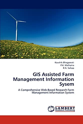 Stock image for GIS Assisted Farm Management Information Sysem: A Comprehensive Web-Based Research Farm Management Information System for sale by Lucky's Textbooks