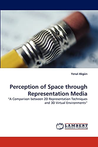 9783844334036: Perception of Space through Representation Media: ?A Comparison between 2D Representation Techniques and 3D Virtual Environments?
