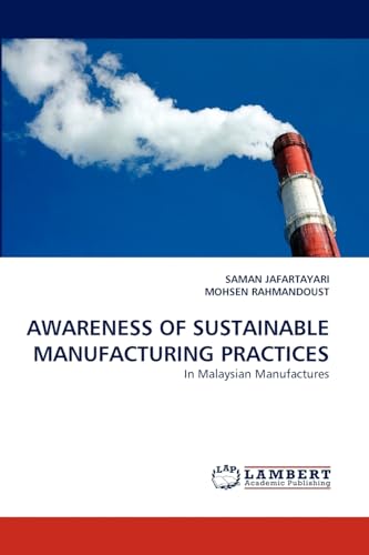 AWARENESS OF SUSTAINABLE MANUFACTURING PRACTICES : In Malaysian Manufactures - Saman Jafartayari