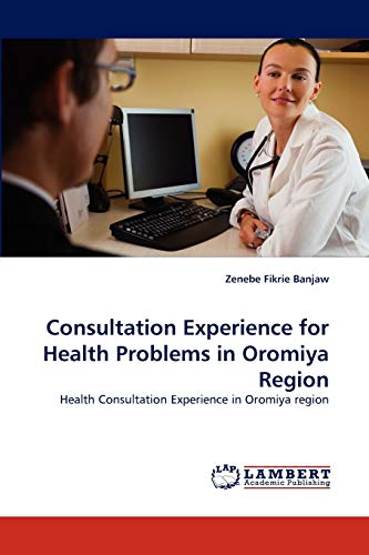 Consultation Experience for Health Problems in Oromiya Region - Zenebe Fikrie Banjaw