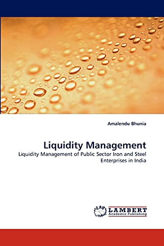 9783844334685: Liquidity Management: Liquidity Management of Public Sector Iron and Steel Enterprises in India