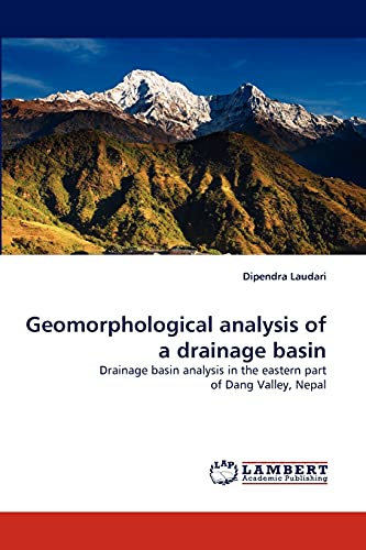 9783844334890: Geomorphological analysis of a drainage basin: Drainage basin analysis in the eastern part of Dang Valley, Nepal