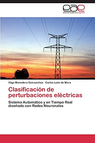 Stock image for Clasificacin de perturbaciones elctricas: Sistema Automtico y en Tiempo Real diseado con Redes Neuronales (Spanish Edition) for sale by Lucky's Textbooks