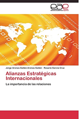 Stock image for Alianzas Estratgicas Internacionales: La importancia de las relaciones (Spanish Edition) for sale by Lucky's Textbooks