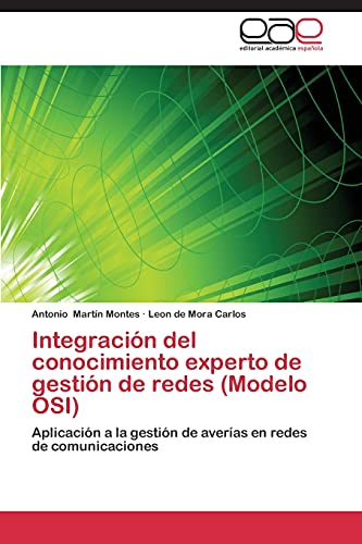Stock image for Integracin del conocimiento experto de gestin de redes (Modelo OSI): Aplicacin a la gestin de averas en redes de comunicaciones (Spanish Edition) for sale by Lucky's Textbooks