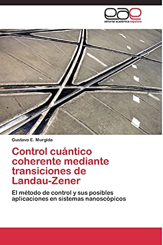 Imagen de archivo de Control cuantico coherente mediante transiciones de Landau-Zener a la venta por Chiron Media