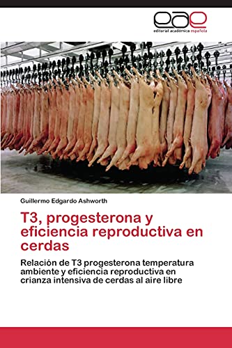 Imagen de archivo de T3, progesterona y eficiencia reproductiva en cerdas a la venta por Chiron Media
