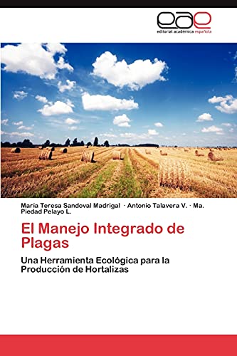 9783844337440: El Manejo Integrado de Plagas: Una Herramienta Ecolgica para la Produccin de Hortalizas (Spanish Edition)