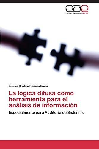 Stock image for La lgica difusa como herramienta para el anlisis de informacin: Especialmente para Auditora de Sistemas (Spanish Edition) for sale by Lucky's Textbooks