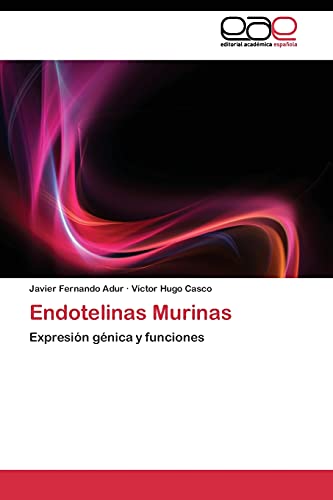 Imagen de archivo de Endotelinas Murinas: Expresin gnica y funciones (Spanish Edition) a la venta por Lucky's Textbooks