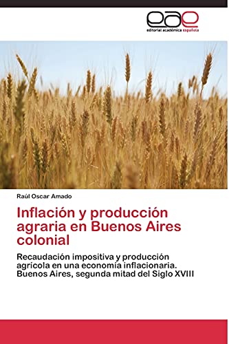 Imagen de archivo de Inflacion y produccion agraria en Buenos Aires colonial a la venta por Chiron Media