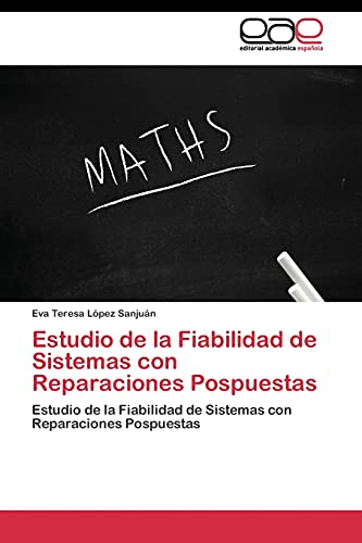 Estudio de la Fiabilidad de Sistemas con Reparaciones Pospuestas - López Sanjuán, Eva Teresa