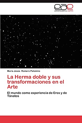 9783844338959: La Herma doble y sus transformaciones en el Arte: El mundo como experiencia de Eros y de Tnatos