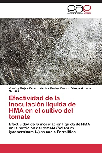 Imagen de archivo de Efectividad de la inoculacion liquida de HMA en el cultivo del tomate a la venta por Chiron Media