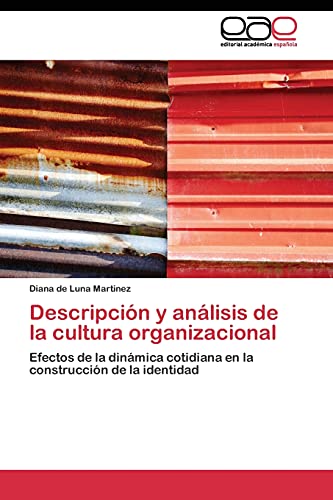 Imagen de archivo de Descripcin y anlisis de la cultura organizacional: Efectos de la dinmica cotidiana en la construccin de la identidad (Spanish Edition) a la venta por Lucky's Textbooks