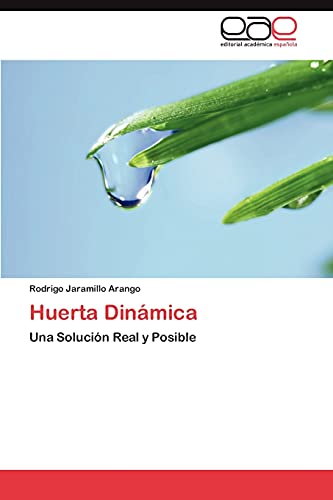 Stock image for Huerta Dinmica: Una Solucin Real y Posible (Spanish Edition) for sale by Lucky's Textbooks