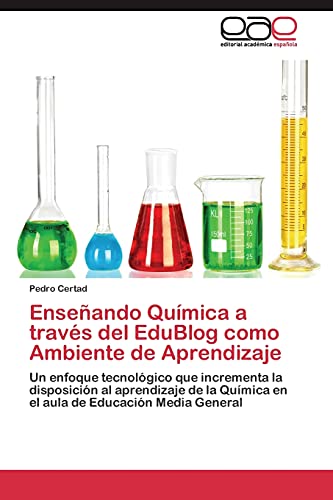 Stock image for Enseando Qumica a travs del EduBlog como Ambiente de Aprendizaje: Un enfoque tecnolgico que incrementa la disposicin al aprendizaje de la Qumica . de Educacin Media General (Spanish Edition) for sale by Lucky's Textbooks