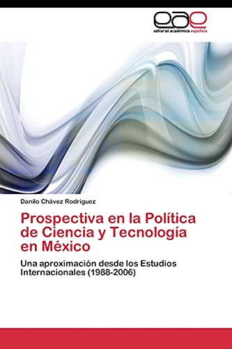 Imagen de archivo de Prospectiva en la Politica de Ciencia y Tecnologia en Mexico a la venta por Chiron Media