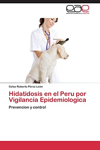 9783844343052: Hidatidosis en el Peru por Vigilancia Epidemiologica: Prevencion y control