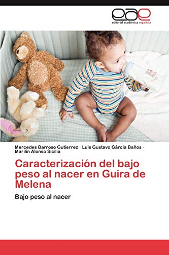 Imagen de archivo de Caracterizacin del bajo peso al nacer en Guira de Melena: Bajo peso al nacer (Spanish Edition) a la venta por Lucky's Textbooks