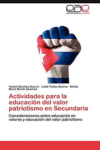 9783844343212: Actividades para la educacin del valor patriotismo en Secundaria: Consideraciones sobre educacin en valores y educacin del valor patriotismo (Spanish Edition)