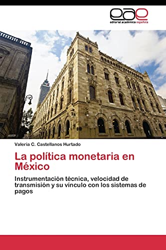 Imagen de archivo de La politica monetaria en Mexico a la venta por Chiron Media