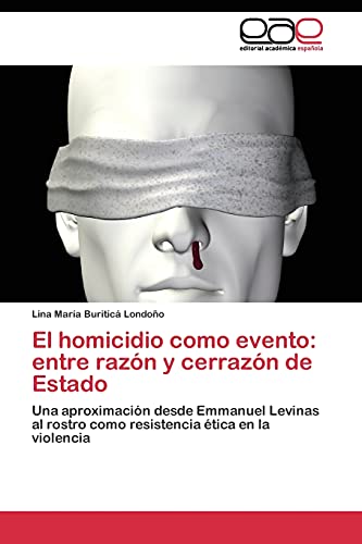 Stock image for El homicidio como evento: entre razon y cerrazon de Estado for sale by Chiron Media