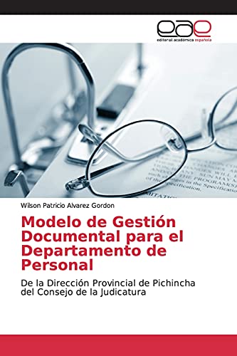 Stock image for Modelo de Gestin Documental para el Departamento de Personal: De la Direccin Provincial de Pichincha del Consejo de la Judicatura for sale by Buchpark