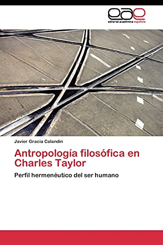 Stock image for Antropologa filosfica en Charles Taylor: Perfil hermenutico del ser humano (Spanish Edition) for sale by Lucky's Textbooks