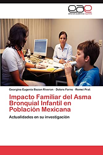 Stock image for Impacto Familiar del Asma Bronquial Infantil en Poblacion Mexicana for sale by Chiron Media