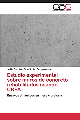 Stock image for Estudio experimental sobre muros de concreto rehabilitados usando CRFA: Ensayos dinmicos en mesa vibratoria (Spanish Edition) for sale by Lucky's Textbooks